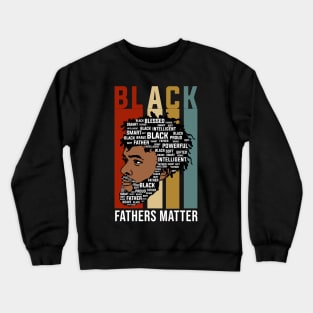 Black Fathers Matter, Black Fathers, Black Man Crewneck Sweatshirt